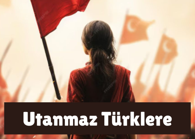 Get to Know Utanmaz Türklere: Historical Origins and Its Cultural Impact