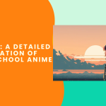 HSNime: A Detailed Exploration Of High School Anime