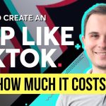 How Much Does It Cost to Make An App Like TikTok?