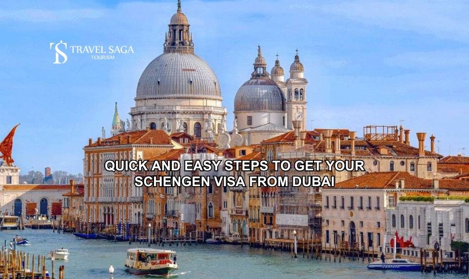 Quick and Easy Steps to Get Your Schengen Visa From Dubai