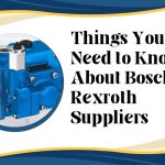 Things You Need to Know About Bosch Rexroth Suppliers