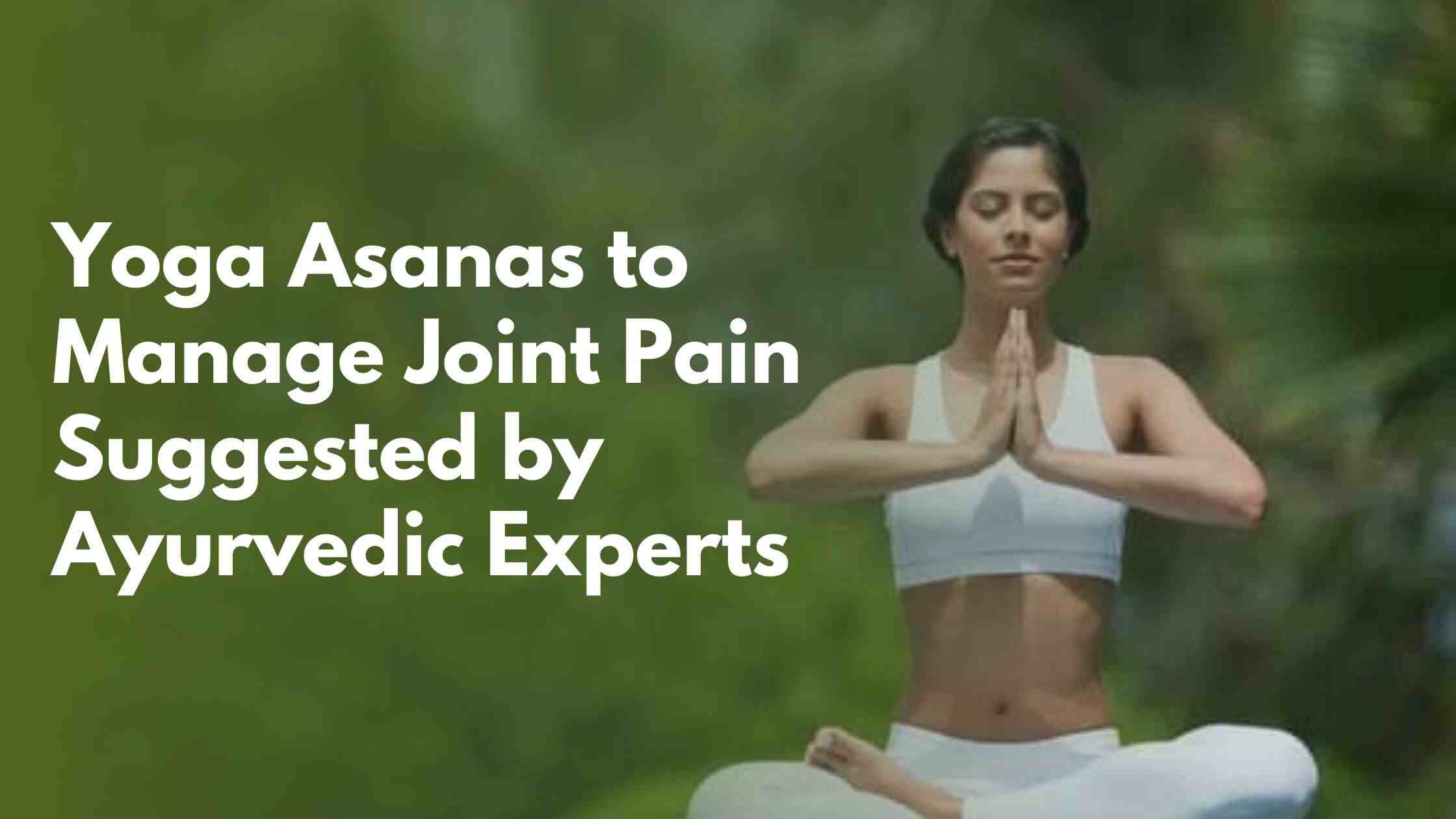 Yoga Asanas to Manage Joint Pain