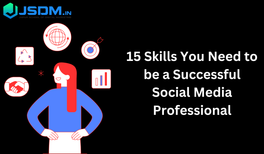 15 Skills You Need to be a Successful Social Media Professional