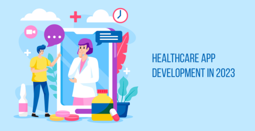 Develop A Healthcare App As Per The Patient’s Needs