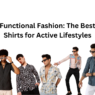 Functional Fashion: The Best Shirts for Active Lifestyles