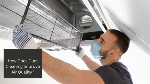 How Does Duct Cleaning Improve Air Quality