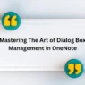 Mastering The Art of Dialog Box Management in OneNote