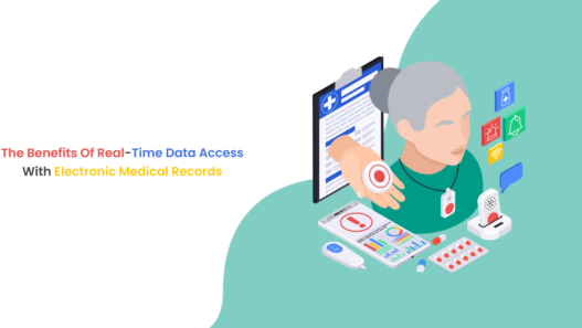 The Benefits of Real-Time Data Access with Electronic Medical Records