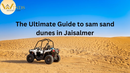 The Ultimate Guide to sam sand dunes in Jaisalmer