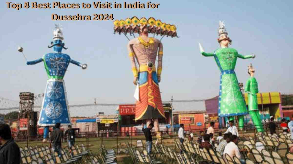 Top 8 Best Places to Visit in India for Dussehra 2024