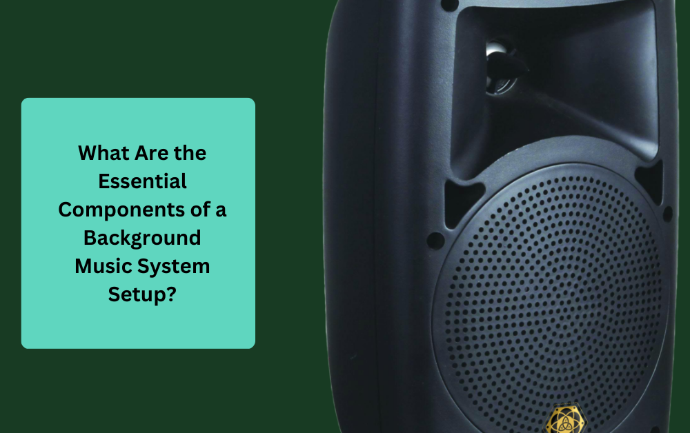 What Are the Essential Components of a Background Music System Setup?