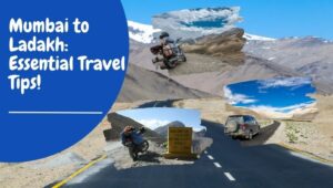 Mumbai to Ladakh: Essential Travel Tips!