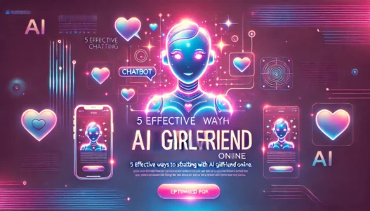 5 Effective Ways to Start Chatting with AI Girlfriend Online