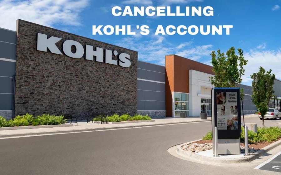 How to Cancel Kohl’s Account Membership/Subscription?