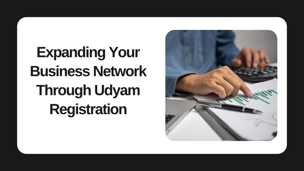 Expanding Your Business Network Through Udyam Registration