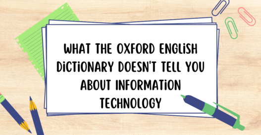 What the Oxford English Dictionary Doesn't Tell You About Information Technology