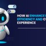 How Ai Enhance Business Efficiency and Customer Experience