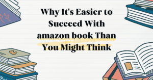 Why It's Easier to Succeed With amazon book Than You Might Think