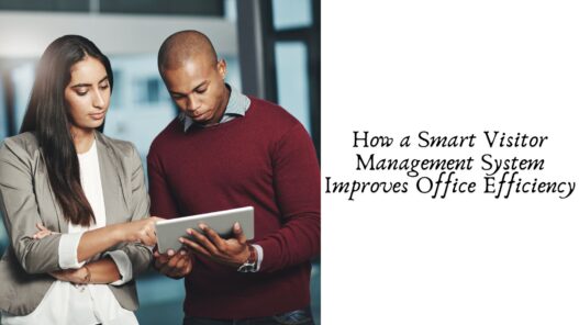 Smart Visitor Management System Improves Office Efficiency