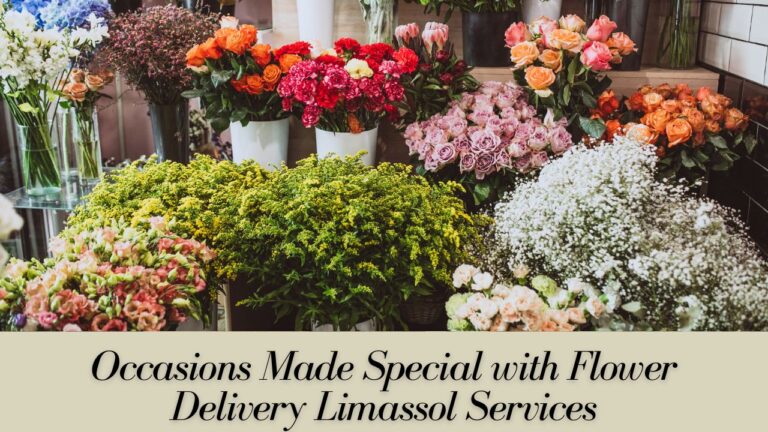Occasions Made Special with Flower Delivery Limassol Services